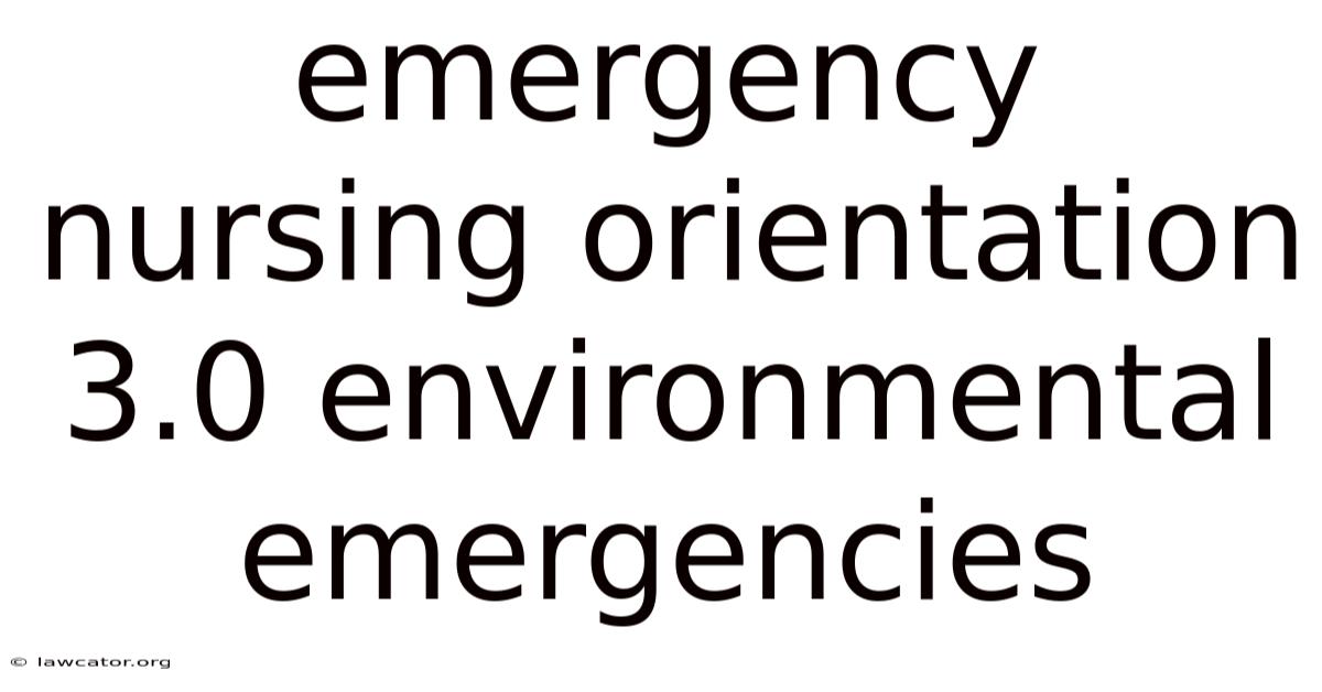 Emergency Nursing Orientation 3.0 Environmental Emergencies