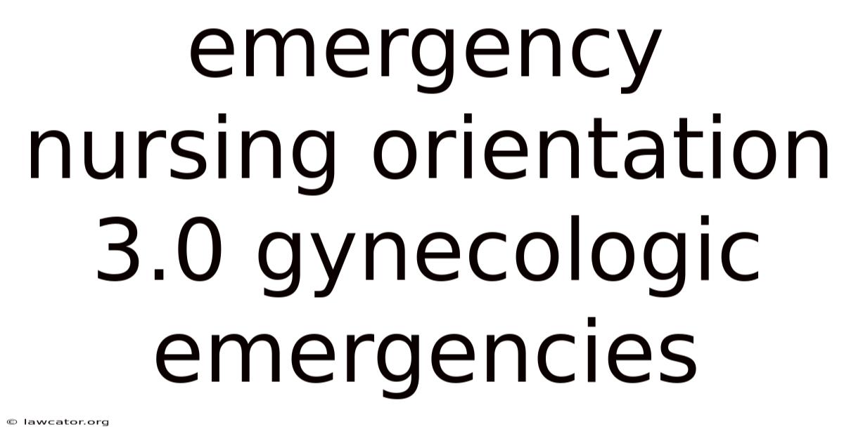 Emergency Nursing Orientation 3.0 Gynecologic Emergencies