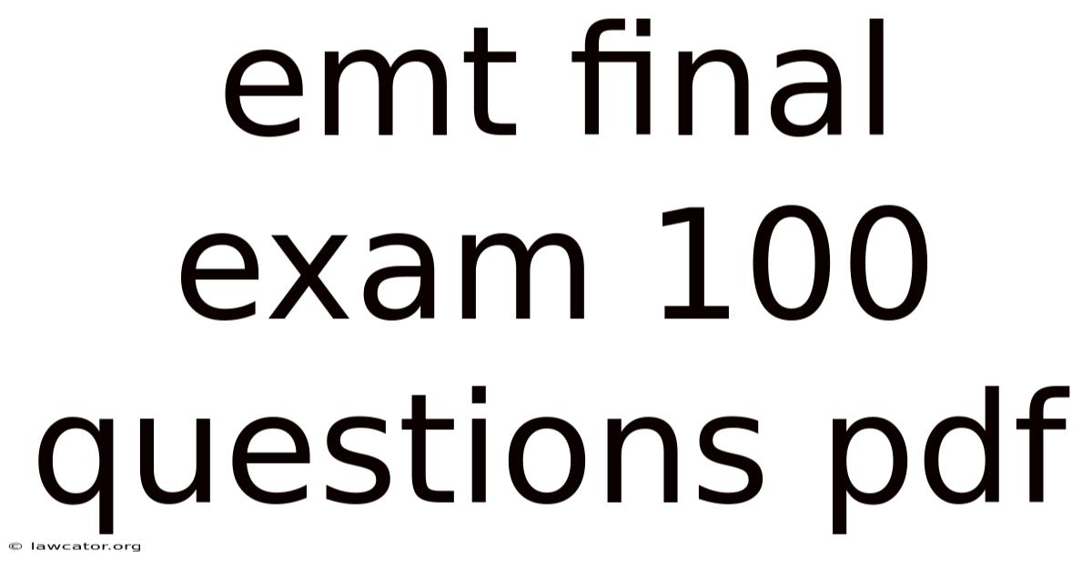 Emt Final Exam 100 Questions Pdf
