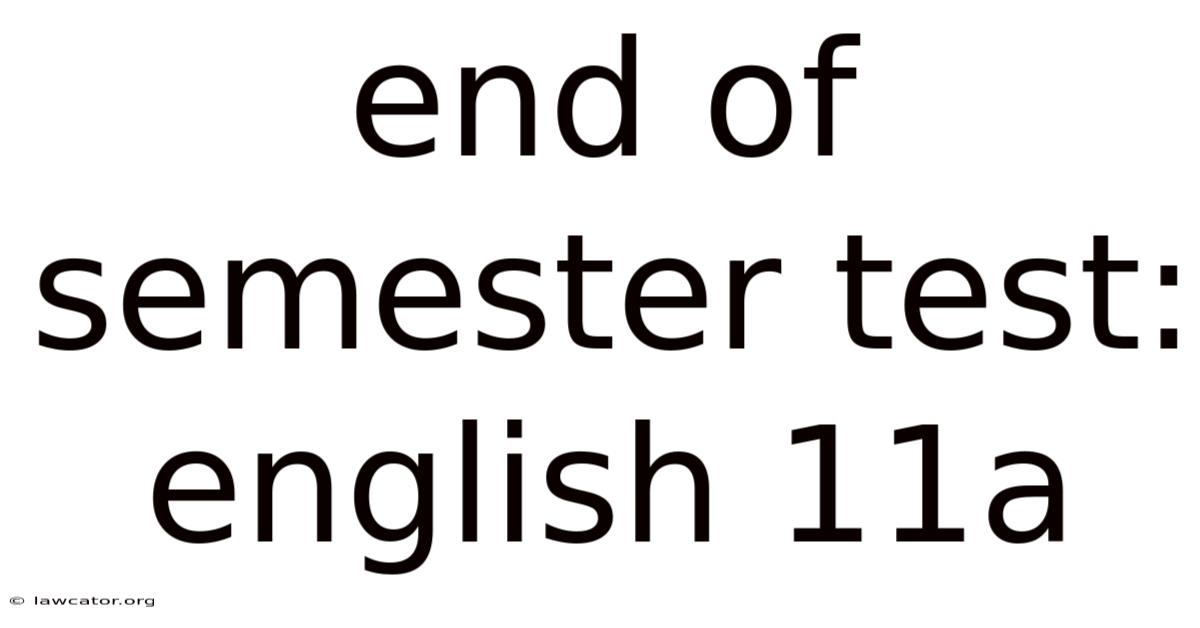 End Of Semester Test: English 11a