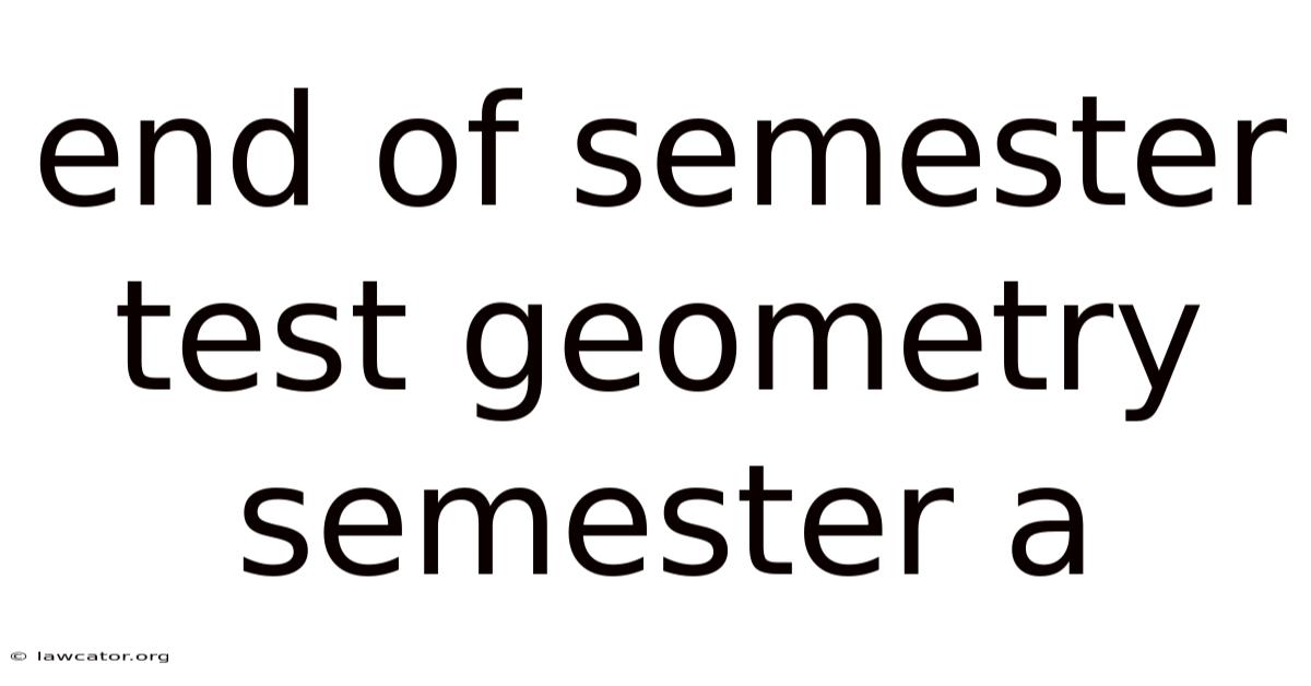 End Of Semester Test Geometry Semester A