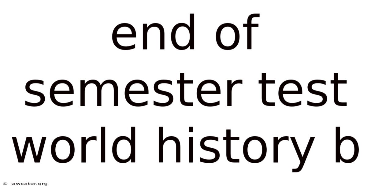 End Of Semester Test World History B