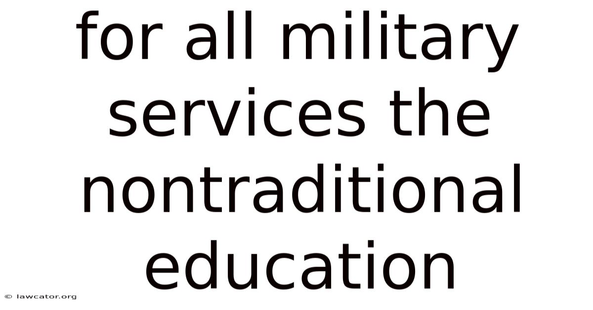 For All Military Services The Nontraditional Education