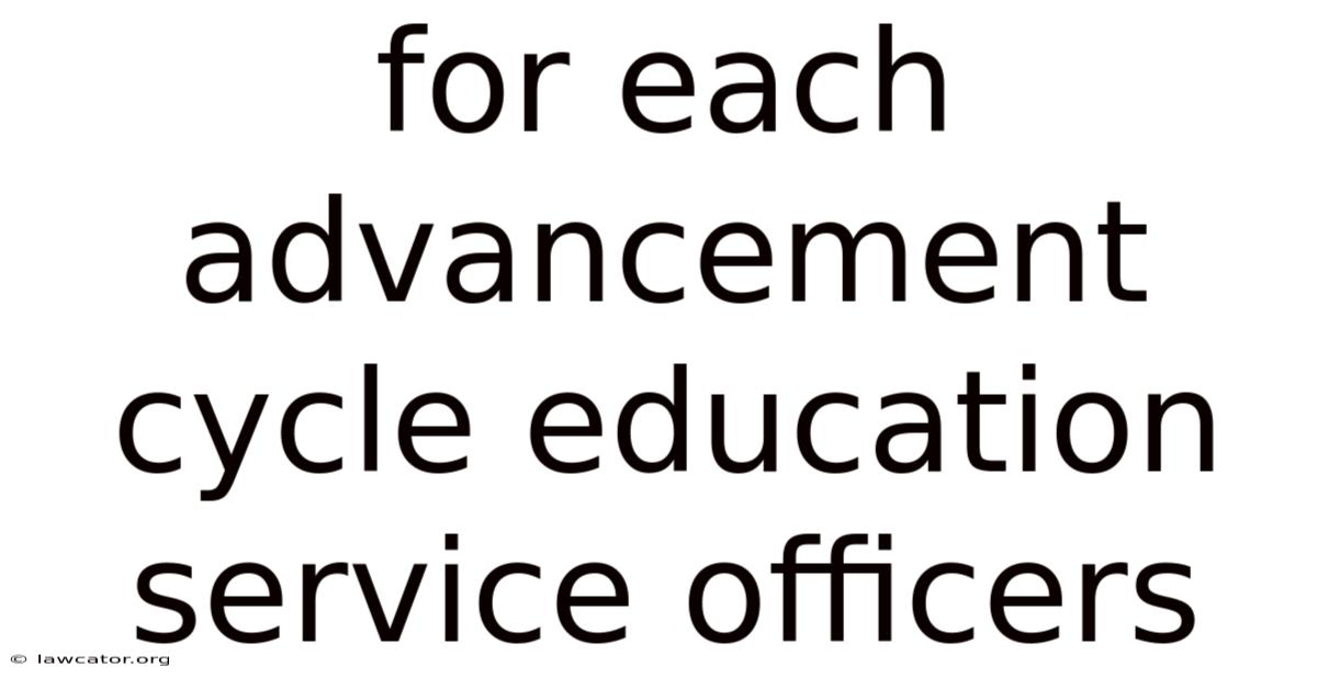 For Each Advancement Cycle Education Service Officers
