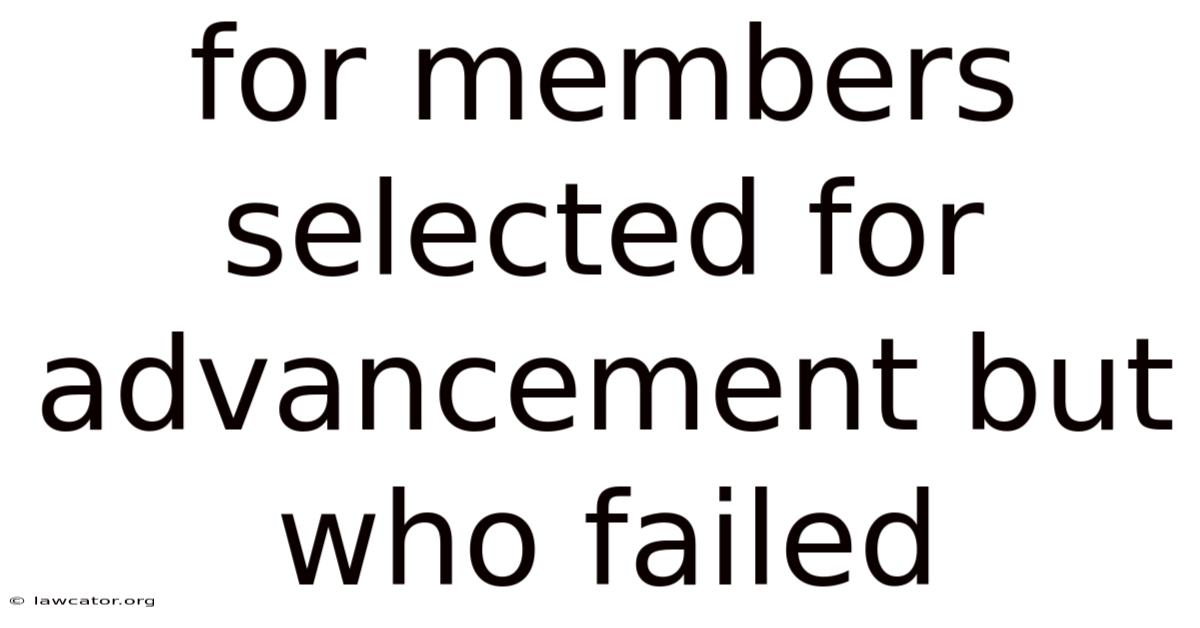 For Members Selected For Advancement But Who Failed