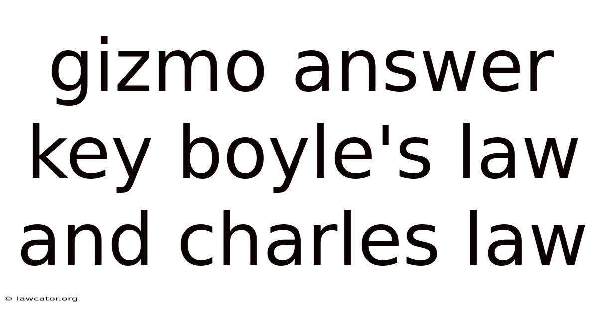 Gizmo Answer Key Boyle's Law And Charles Law
