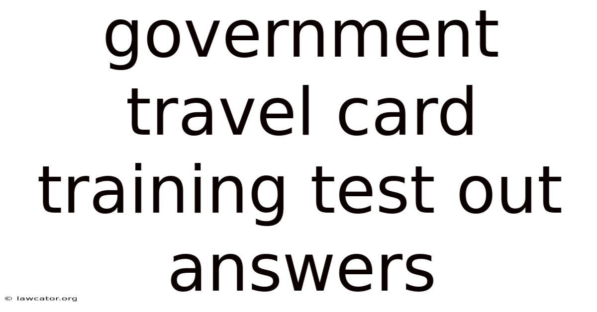 Government Travel Card Training Test Out Answers