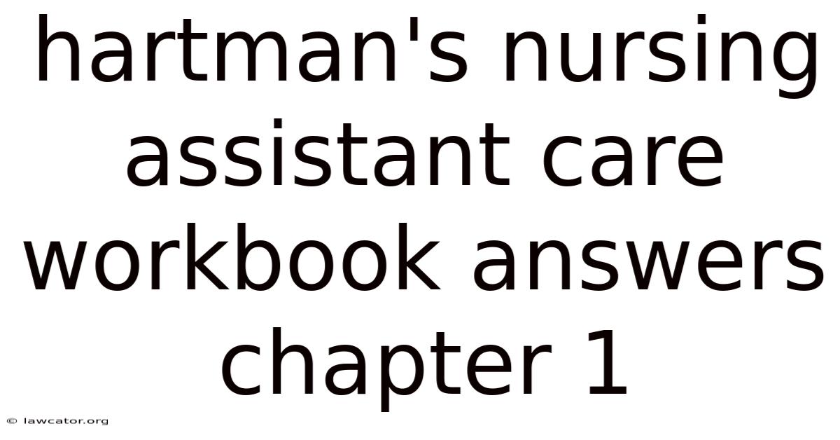 Hartman's Nursing Assistant Care Workbook Answers Chapter 1