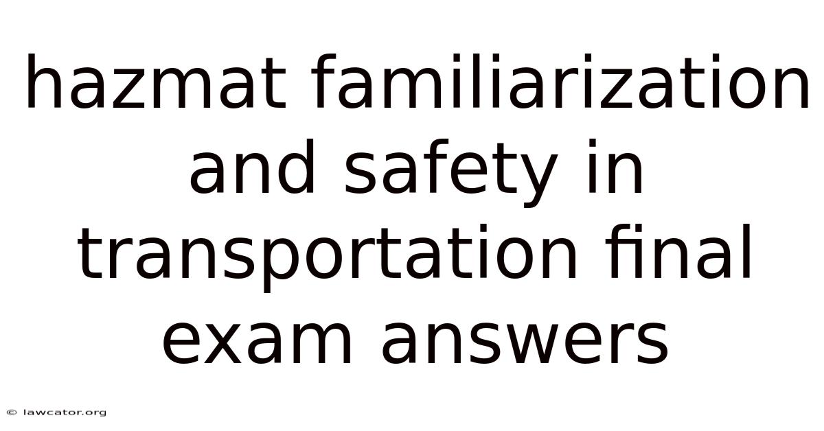 Hazmat Familiarization And Safety In Transportation Final Exam Answers