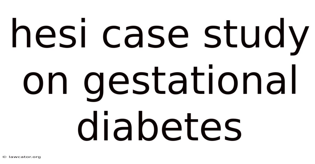 Hesi Case Study On Gestational Diabetes