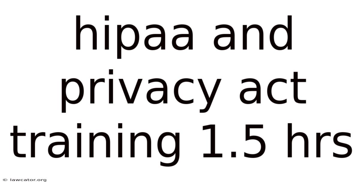 Hipaa And Privacy Act Training 1.5 Hrs