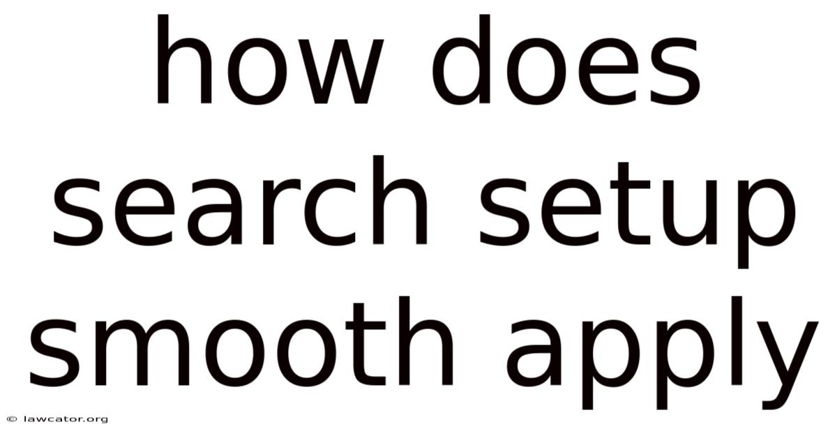 How Does Search Setup Smooth Apply