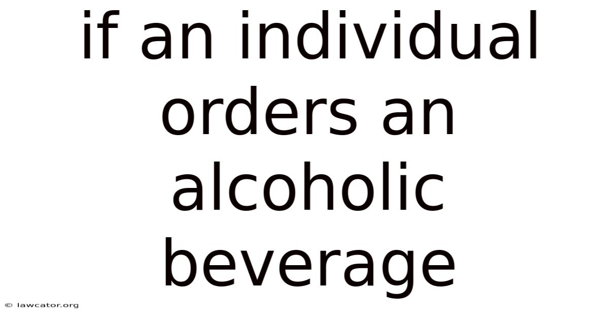 If An Individual Orders An Alcoholic Beverage
