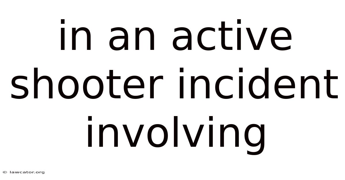 In An Active Shooter Incident Involving