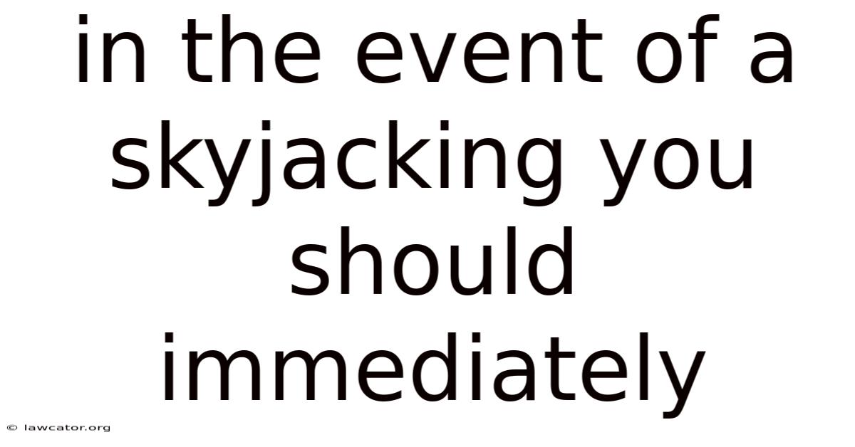 In The Event Of A Skyjacking You Should Immediately