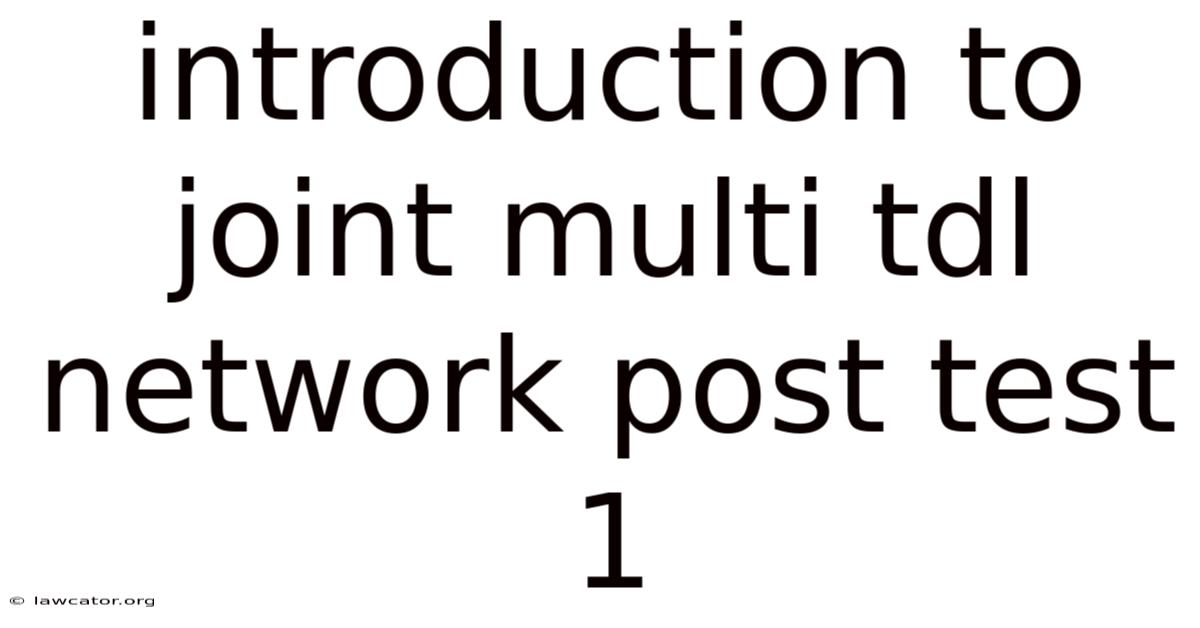 Introduction To Joint Multi Tdl Network Post Test 1