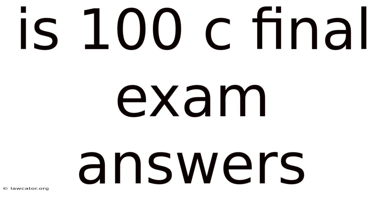 Is 100 C Final Exam Answers