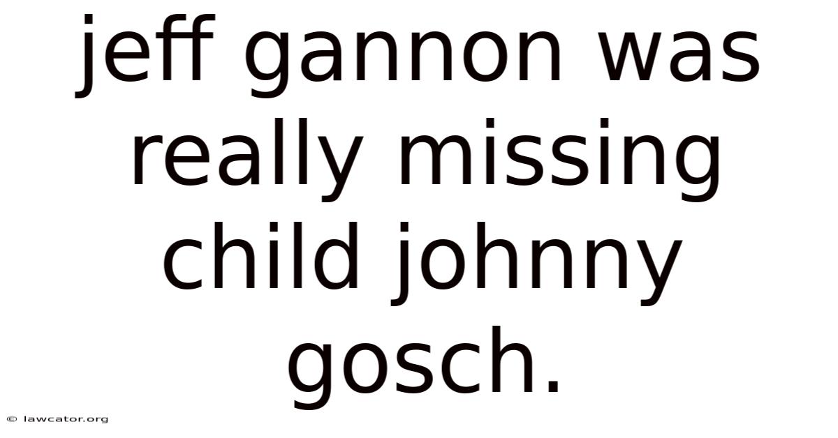 Jeff Gannon Was Really Missing Child Johnny Gosch.