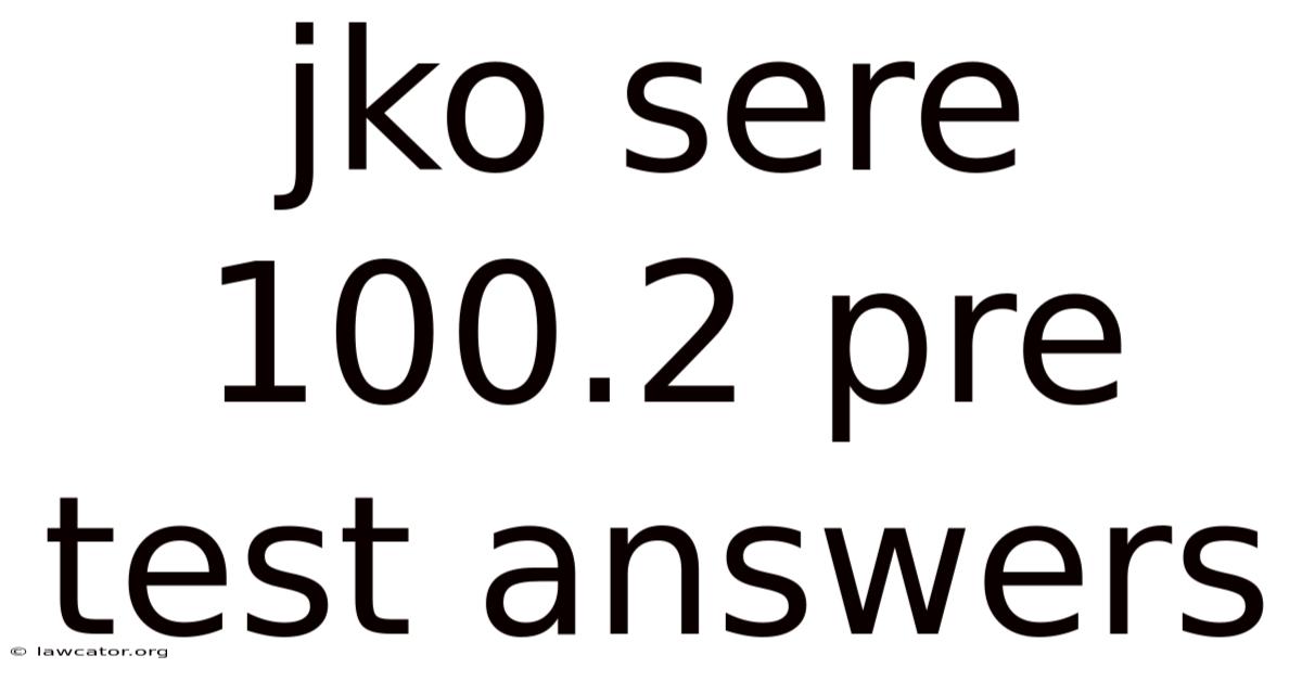 Jko Sere 100.2 Pre Test Answers