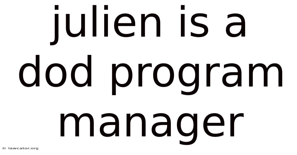 Julien Is A Dod Program Manager