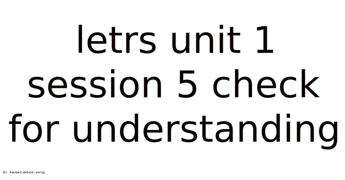 Letrs Unit 1 Session 5 Check For Understanding
