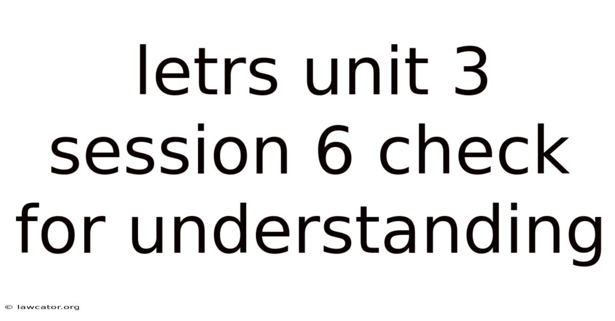 Letrs Unit 3 Session 6 Check For Understanding