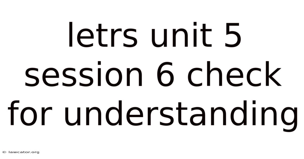 Letrs Unit 5 Session 6 Check For Understanding