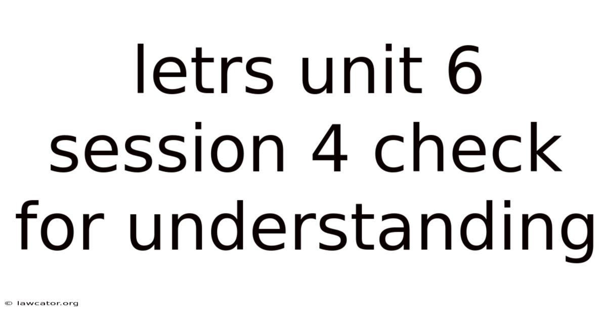 Letrs Unit 6 Session 4 Check For Understanding