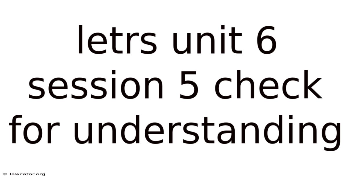 Letrs Unit 6 Session 5 Check For Understanding