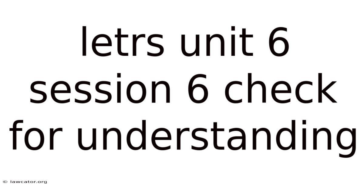Letrs Unit 6 Session 6 Check For Understanding