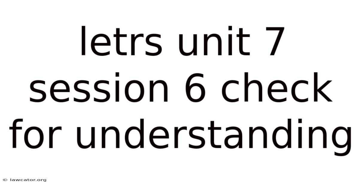Letrs Unit 7 Session 6 Check For Understanding