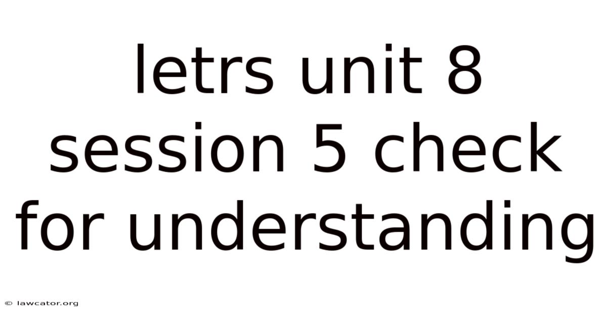 Letrs Unit 8 Session 5 Check For Understanding