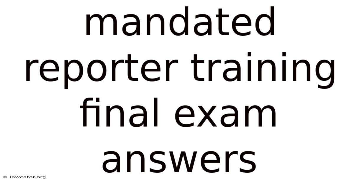Mandated Reporter Training Final Exam Answers