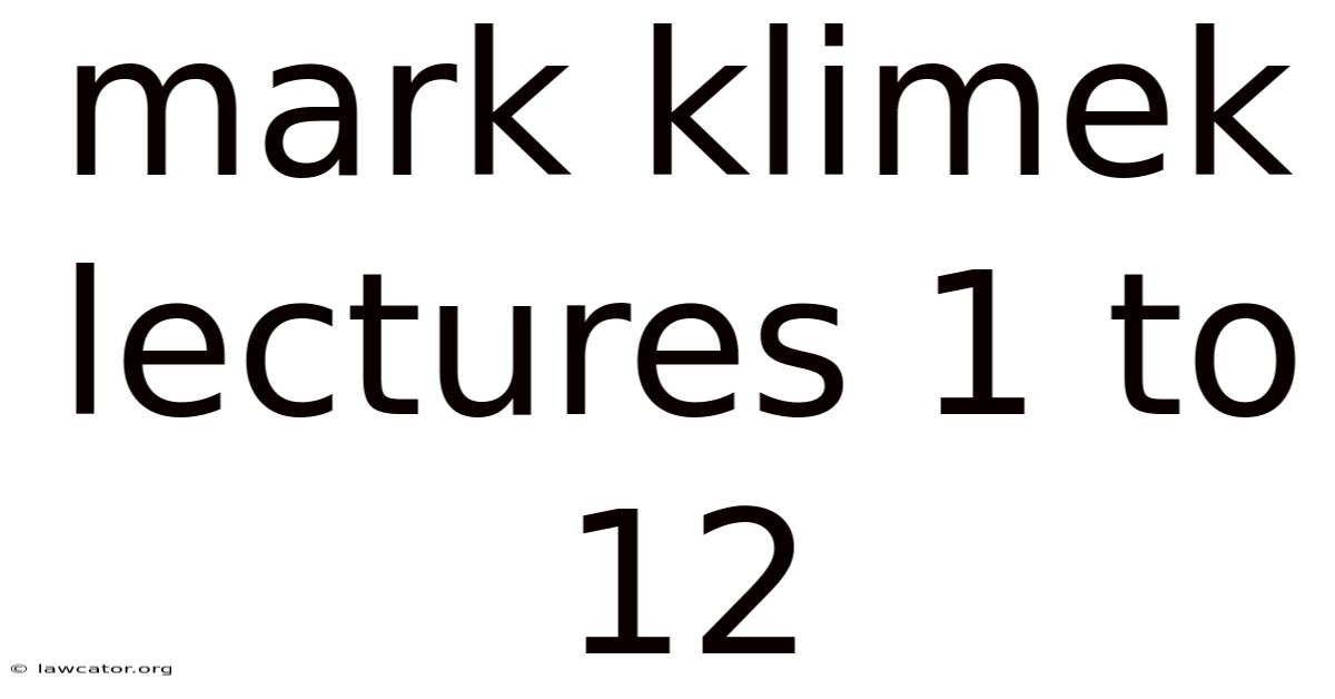 Mark Klimek Lectures 1 To 12