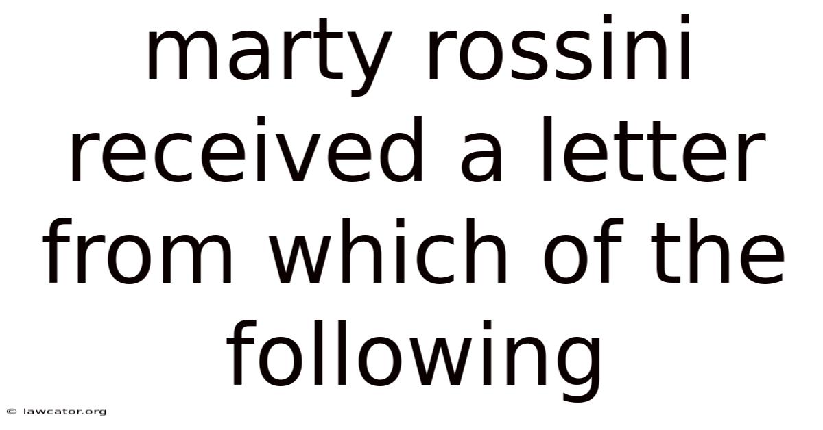 Marty Rossini Received A Letter From Which Of The Following