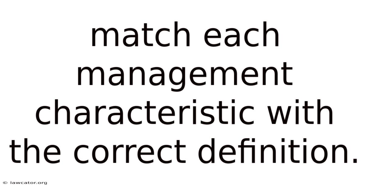 Match Each Management Characteristic With The Correct Definition.