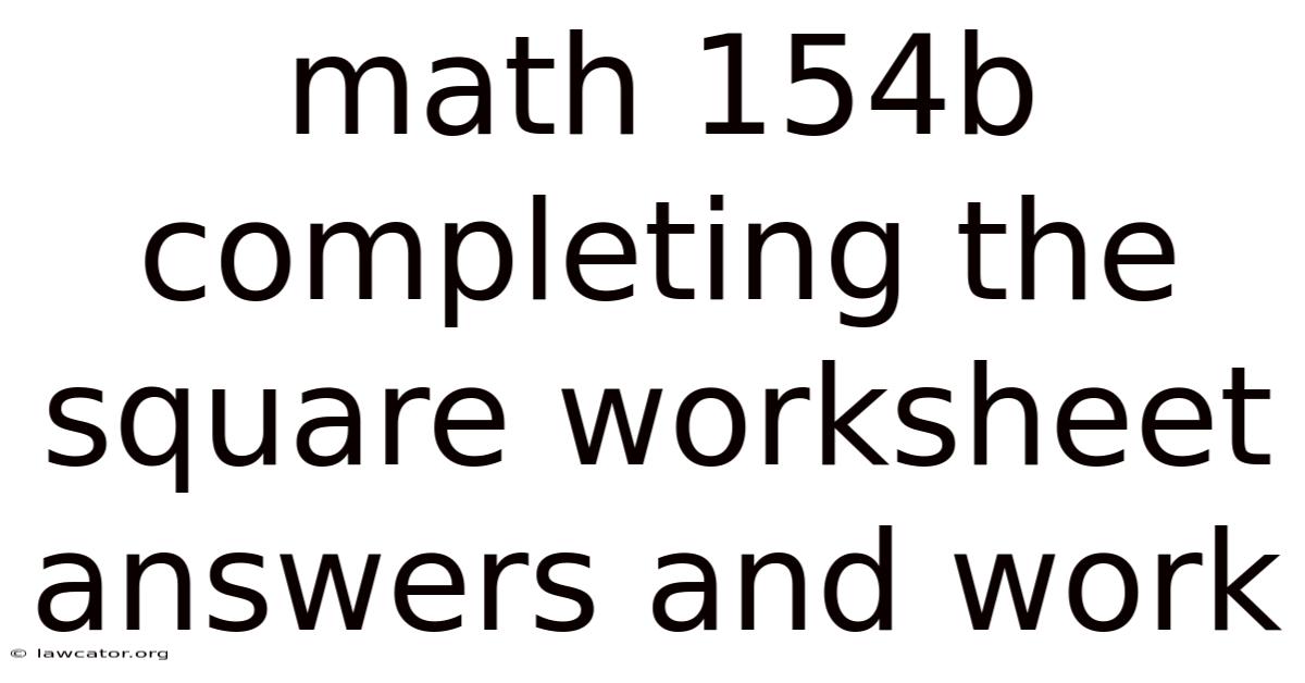 Math 154b Completing The Square Worksheet Answers And Work