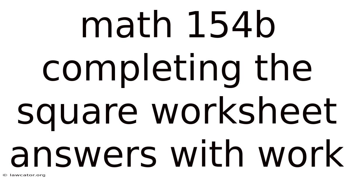 Math 154b Completing The Square Worksheet Answers With Work
