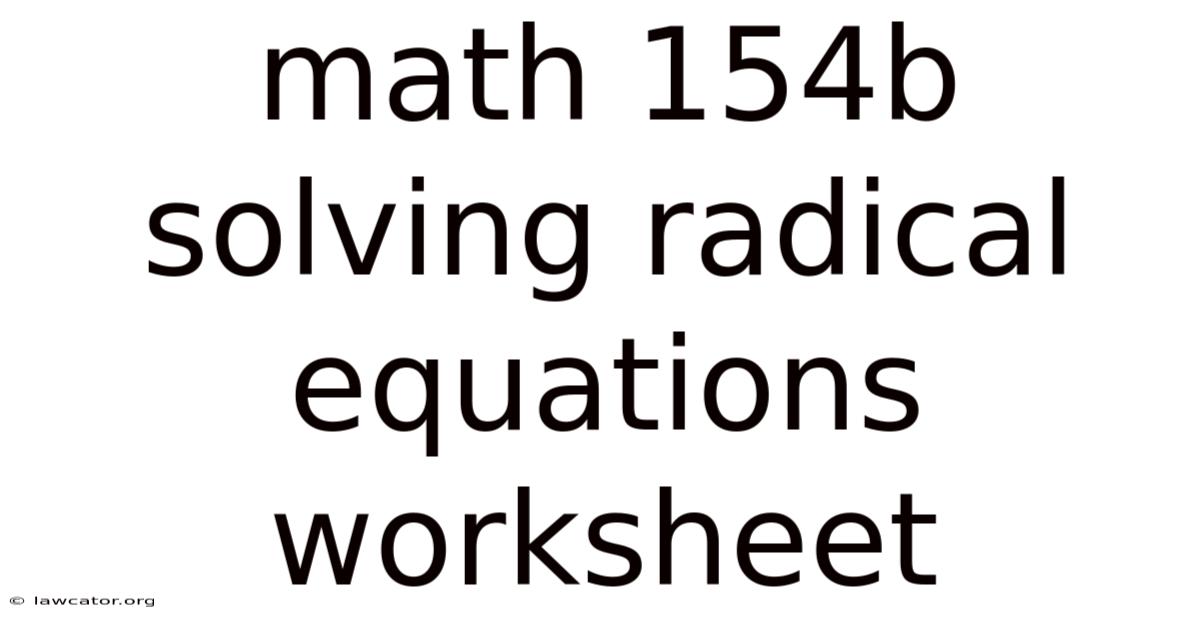 Math 154b Solving Radical Equations Worksheet