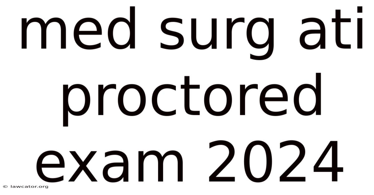 Med Surg Ati Proctored Exam 2024
