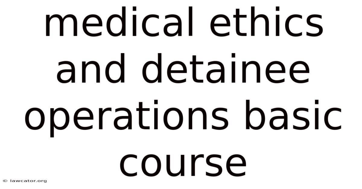Medical Ethics And Detainee Operations Basic Course