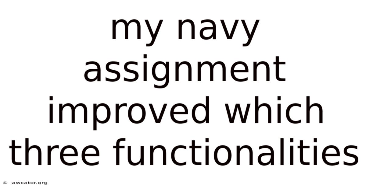 My Navy Assignment Improved Which Three Functionalities