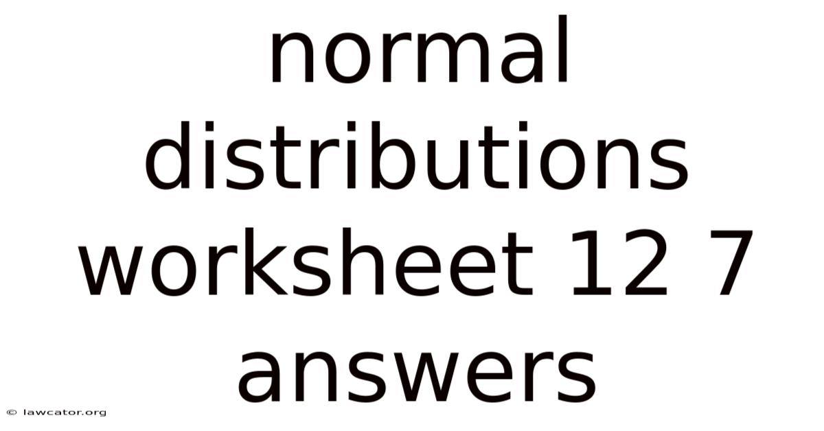 Normal Distributions Worksheet 12 7 Answers