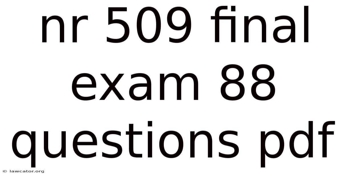 Nr 509 Final Exam 88 Questions Pdf