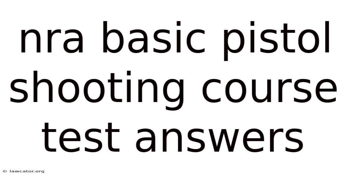 Nra Basic Pistol Shooting Course Test Answers