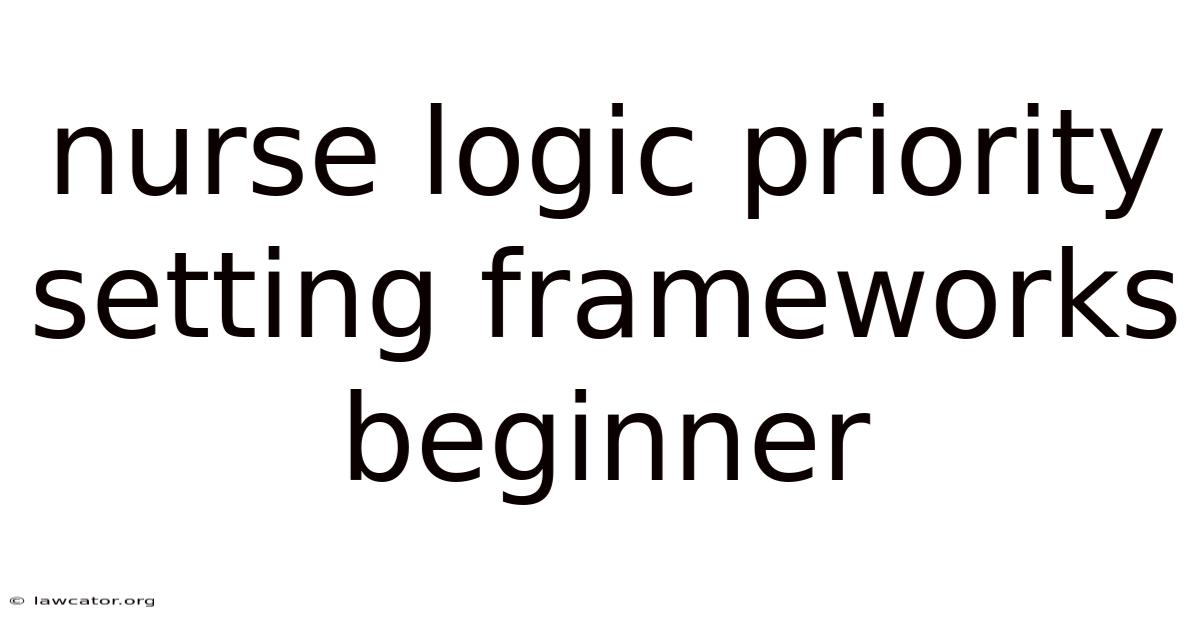 Nurse Logic Priority Setting Frameworks Beginner