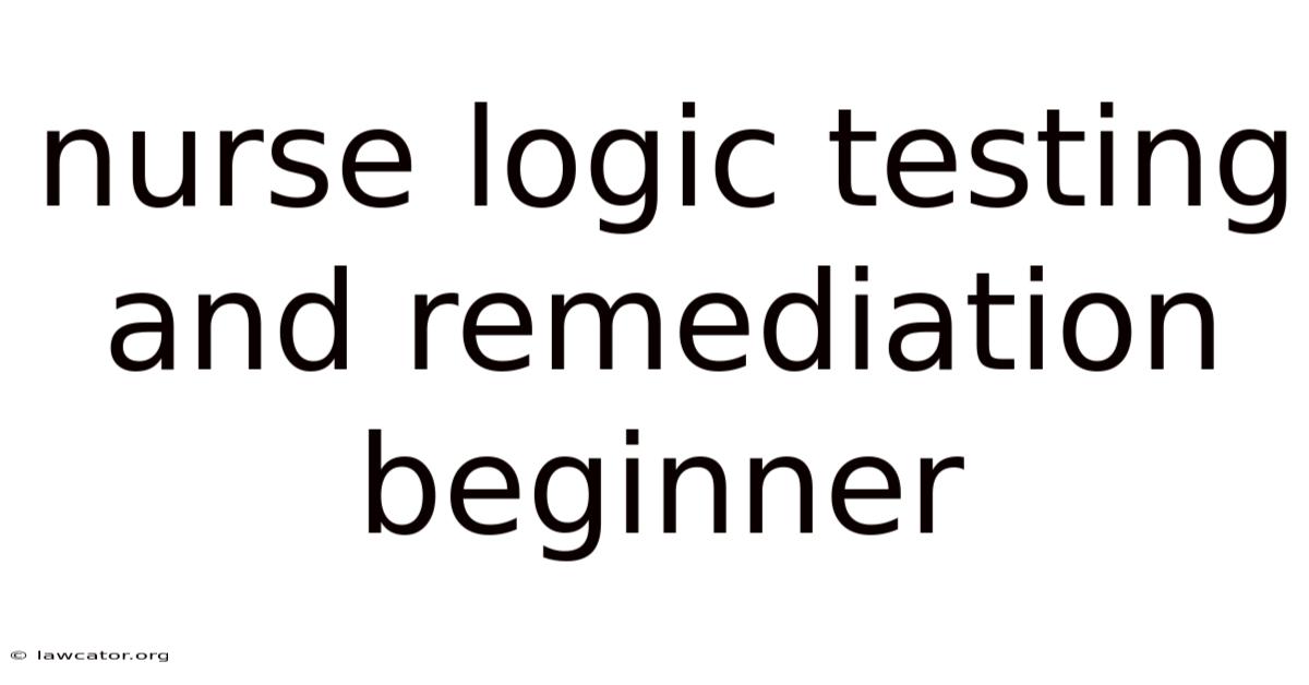 Nurse Logic Testing And Remediation Beginner