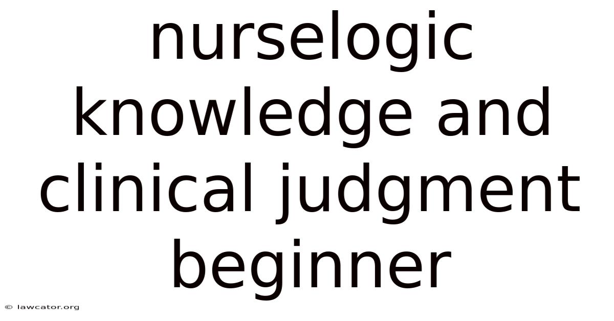 Nurselogic Knowledge And Clinical Judgment Beginner