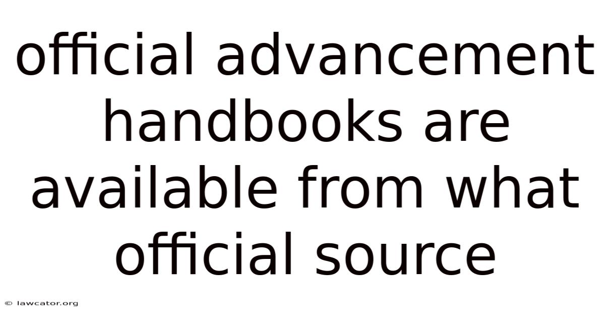 Official Advancement Handbooks Are Available From What Official Source