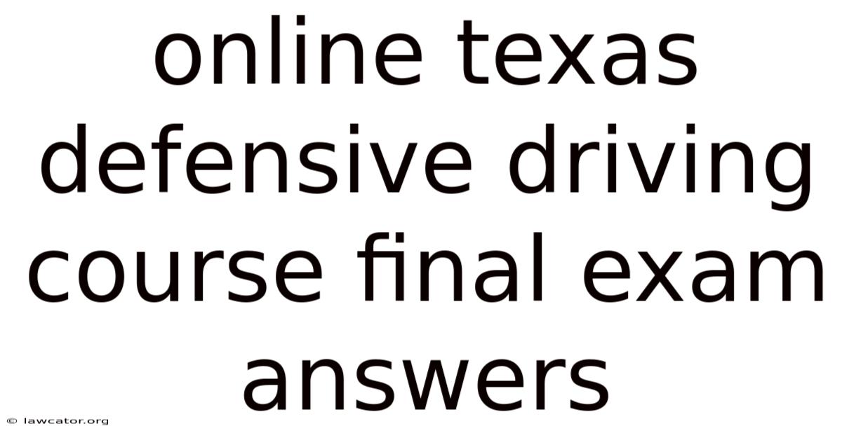 Online Texas Defensive Driving Course Final Exam Answers
